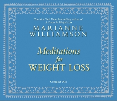 Meditations For Weight Loss - Marianne Williamson