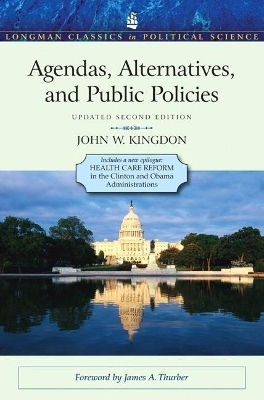 Agendas, Alternatives, and Public Policies, Update Edition, with an Epilogue on Health Care - John Kingdon