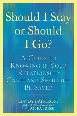 Should I Stay or Should I Go? - Lundy Bancroft, Jac Patrissi
