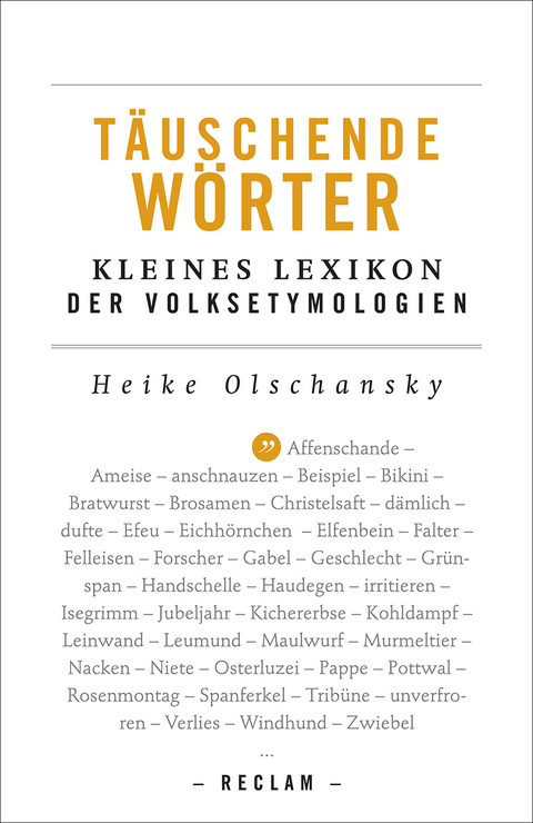 Täuschende Wörter. Kleines Lexikon der Volksetymologien - Heike Olschansky