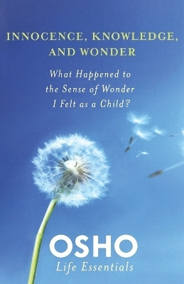 Innocence, Knowledge and Wonder -  Osho