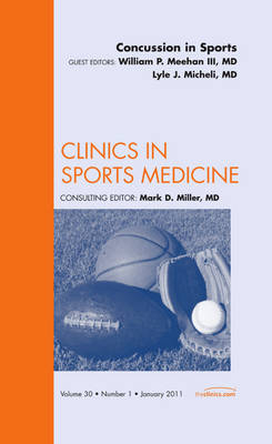 Concussion in Sports, An Issue of Clinics in Sports Medicine - William P. Meehan, Lyle J. Micheli