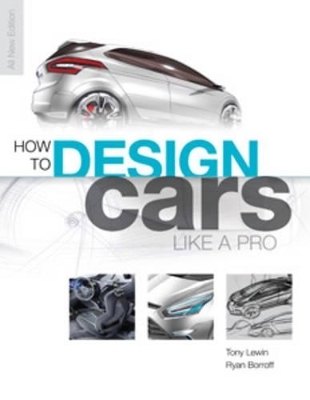 How to Design Cars Like a Pro - Tony Lewin, Ryan Borroff
