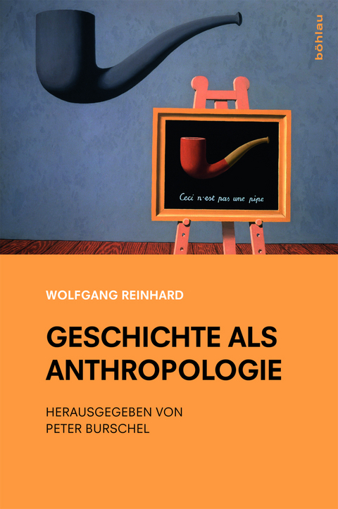 Geschichte als Anthropologie - Wolfgang Reinhard