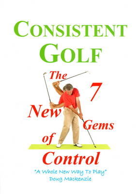 Consistent Golf - Douglas MacKenzie