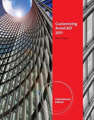 Customizing AutoCAD� 2011, International Edition - Sham Tickoo