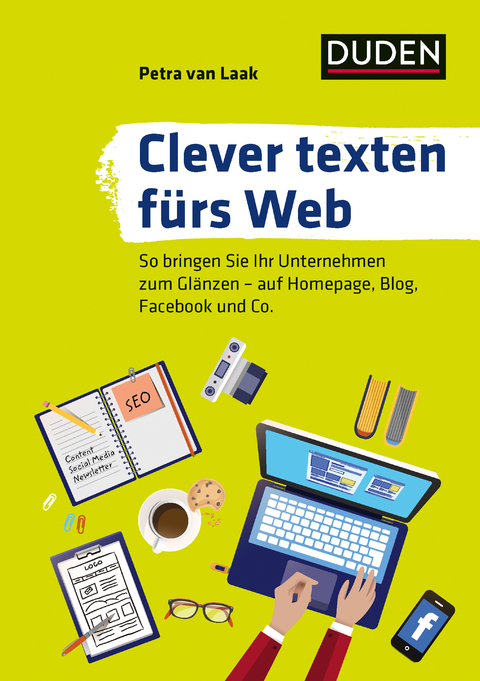 Duden Ratgeber – Clever texten fürs Web - Petra van Laak