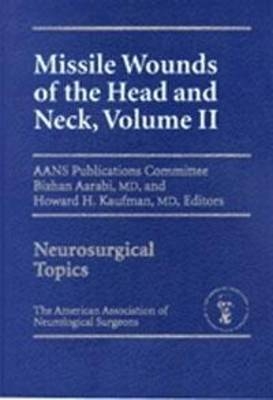 Volume 2: Missile Woungs of the Head & Neck - Howard H. Kaufman Bizhan Aarabi