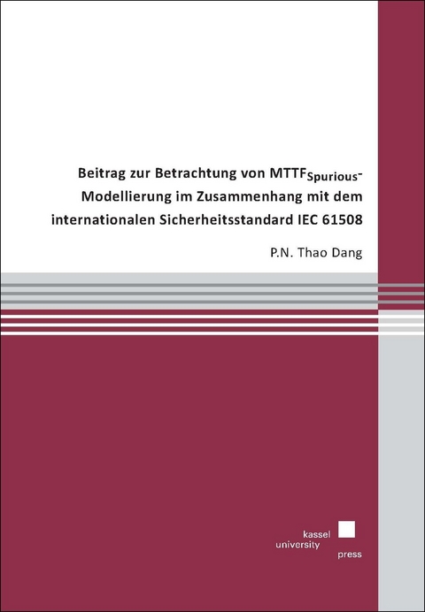 Beitrag zur Betrachtung von MTTFSpurious-Modellierung im Zusammenhang mit dem internationalen Sicherheitsstandard IEC 61508 - P. N. Thao Dang