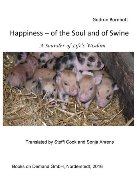 Happiness of the Soul and of Swine - Gudrun Bornhöft, Steffi Cook, Sonja Ahrens