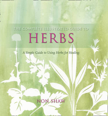 The Complete Illustrated Guide To - Herbs - Non Shaw