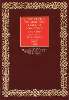 A Description of the Admirable Table of Logarithmes - John Napier