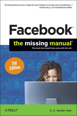 Facebook: The Missing Manual - E. A. Vander Veer