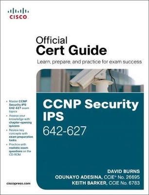CCNP Security IPS 642-627 Official Cert Guide - David Burns, Odunayo Adesina, Keith Barker