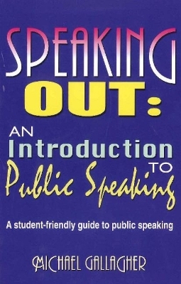 Speaking Out: An Introduction to Public Speaking - Michael Gallagher