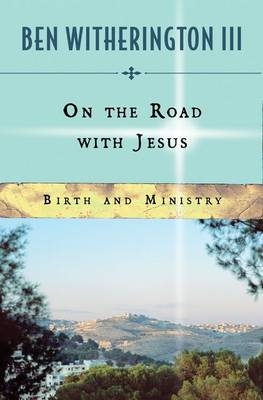 On the Road with Jesus - Ben Witherington