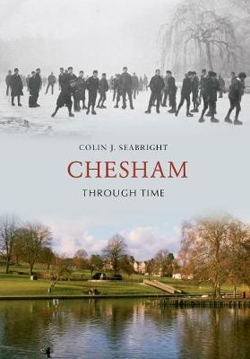 Chesham Through Time - Colin J. Seabright