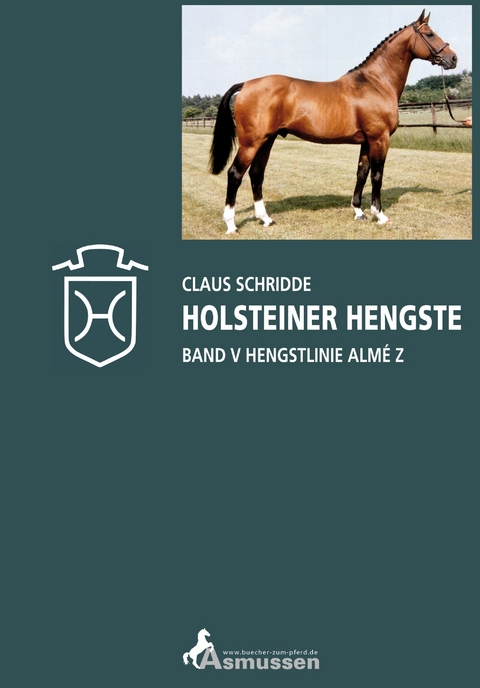 Holsteiner Hengste Band V Hengstlinie Almé Z - Claus Schridde