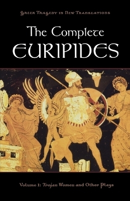 The Complete Euripides Volume I Trojan Women and Other Plays - 