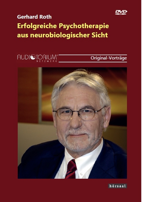 Erfolgreiche Psychotherapie aus neurobiologischer Sicht - Gerhard Roth