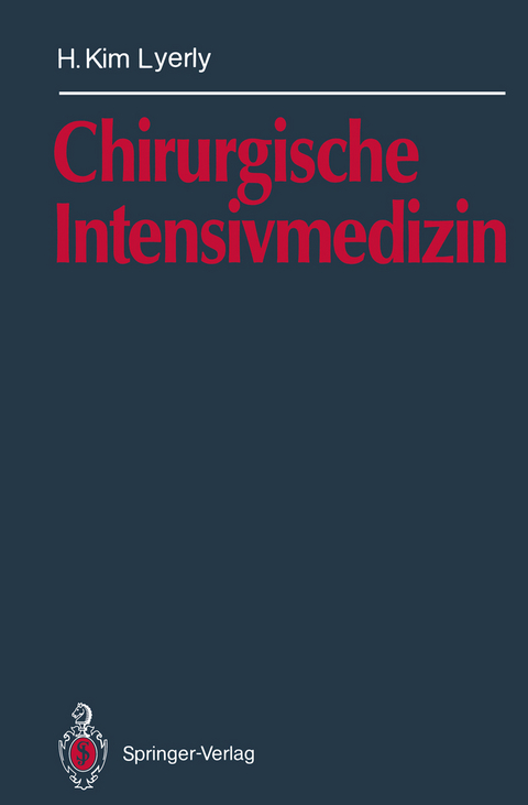 Chirurgische Intensivmedizin - H.Kim Lyerly