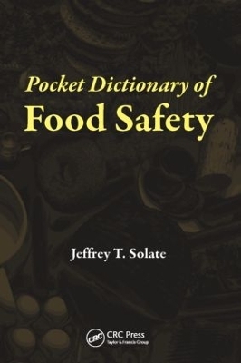 Pocket Dictionary of Food Safety - Jeffrey T. Solate