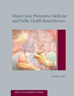 Mayo Clinic Preventive Medicine and Public Health Board Review - MD Varkey  MPH  MHPE  Prathibha