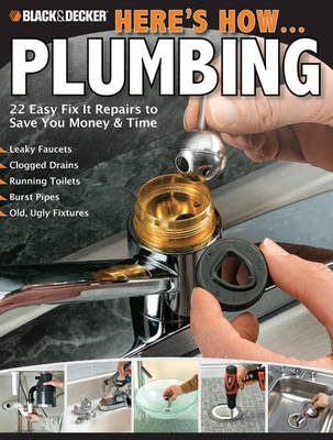 Black & Decker Here's How... Plumbing -  Editors of CPi