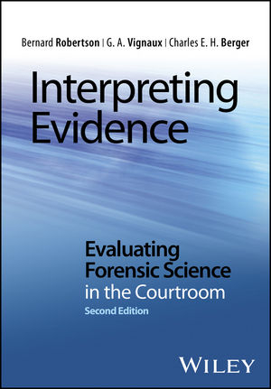 Interpreting Evidence - Bernard Robertson, G. A. Vignaux, Charles E. H. Berger