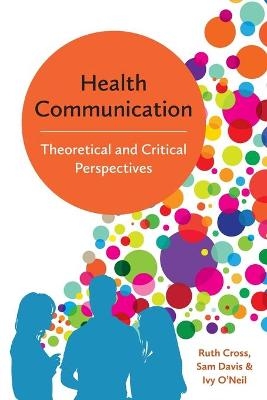 Health Communication - Ruth Cross, Sam Davis, Ivy O'Neil