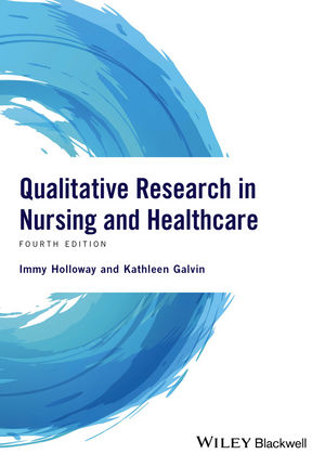 Qualitative Research in Nursing and Healthcare - Immy Holloway, Kathleen Galvin