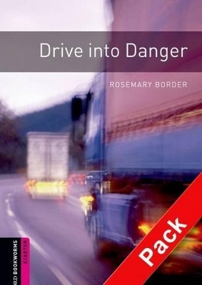 Oxford Bookworms Library: Starter Level:: Drive into Danger audio CD pack - Rosemary Border