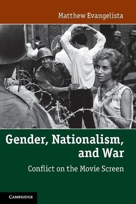 Gender, Nationalism, and War - Matthew Evangelista