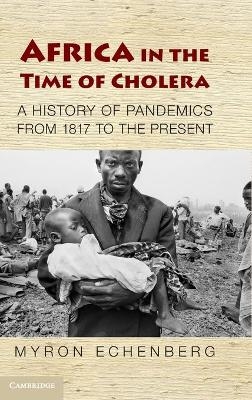 Africa in the Time of Cholera - Myron Echenberg