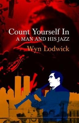 Count Yourself in - A Man and his Jazz - Wyn Lodwick