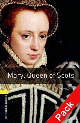 Oxford Bookworms Library: Level 1:: Mary, Queen of Scots audio CD pack - Tim Vicary