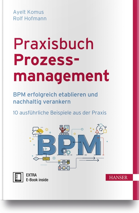 Praxisbuch Prozessmanagement - Ayelt Komus, Rolf Hofmann