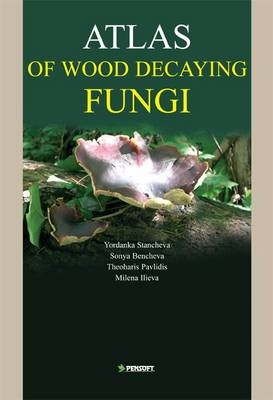 Atlas of Wood Decaying Fungi - Y. Stancheva, S. Bencheva,  Et Al.