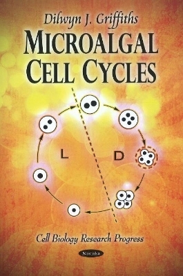 Microalgal Cell Cycles - Dilwyn J Griffiths