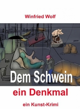 Dem Schwein ein Denkmal - Winfried Wolf