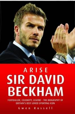 Arise Sir David Beckham - Gwen Russell