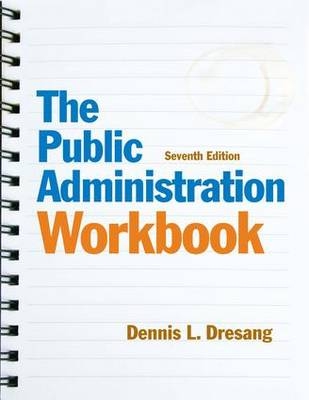 The Public Administration Workbook - Dennis L. Dresang, Mark W Huddleston