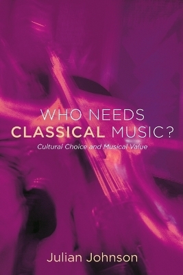 Who Needs Classical Music? - Julian Johnson