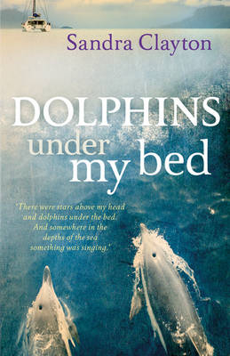 Dolphins Under My Bed - Sandra Clayton