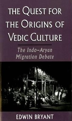 The Quest for the Origins of Vedic Culture - Edwin Bryant