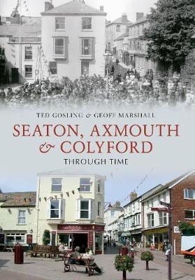 Seaton, Axmouth & Colyford Through Time - Ted Gosling, Geoff Marshall