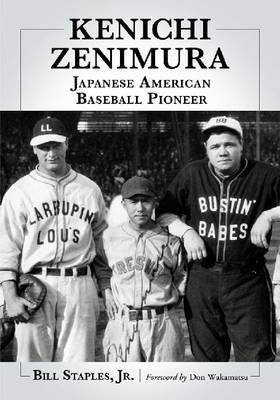 Kenichi Zenimura, Japanese American Baseball Pioneer - Bill Staples