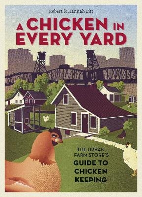 A Chicken in Every Yard - Robert Litt, Hannah Litt