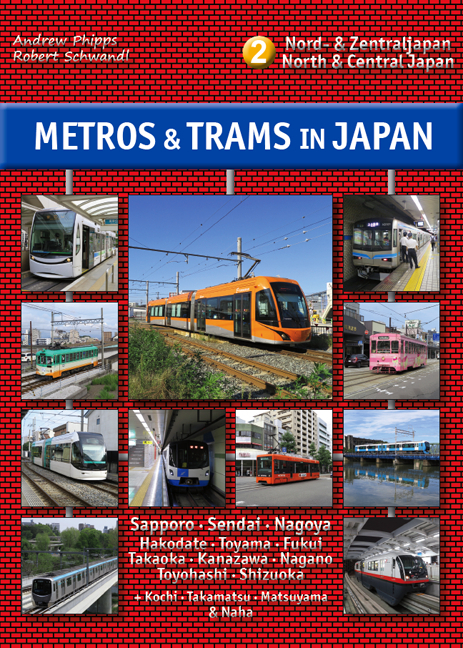 Metros & Trams in Japan 2: Nord & Zentraljapan - Andrew Phipps, Robert Schwandl