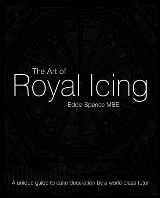The Art of Royal Icing - Eddie Spence
